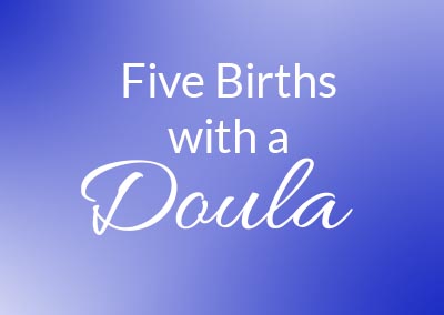 Five Births With A Doula